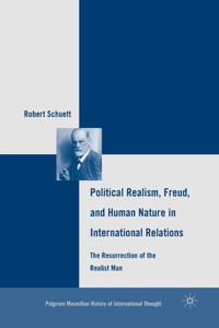 Political Realism, Freud, and Human Nature in International Relations