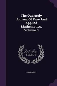 Quarterly Journal Of Pure And Applied Mathematics, Volume 3