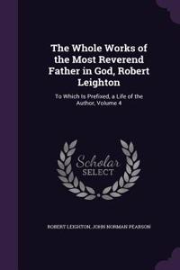 The Whole Works of the Most Reverend Father in God, Robert Leighton