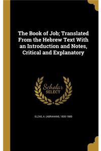The Book of Job; Translated From the Hebrew Text With an Introduction and Notes, Critical and Explanatory