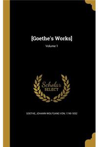 [Goethe's Works]; Volume 1