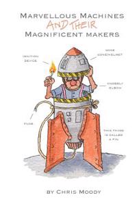 Marvellous Machines and their Magnificent Makers