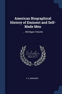 American Biographical History of Eminent and Self-Made Men