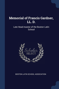 Memorial of Francis Gardner, LL. D.