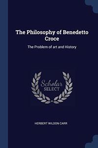 THE PHILOSOPHY OF BENEDETTO CROCE: THE P