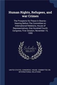 Human Rights, Refugees, and war Crimes