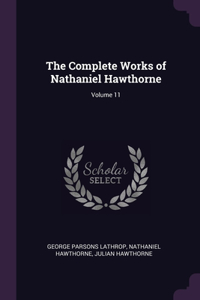 Complete Works of Nathaniel Hawthorne; Volume 11