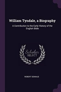 William Tyndale, a Biography