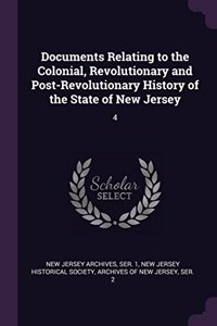 Documents Relating to the Colonial, Revolutionary and Post-Revolutionary History of the State of New Jersey