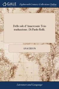 Delle Ode d'Anacreonte Teio Traduzzione. Di Paolo Rolli.