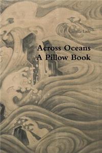 Across Oceans A Pillow Book