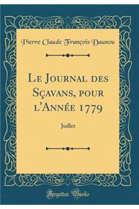 Le Journal des Sçavans, pour l'Année 1779: Juillet (Classic Reprint)