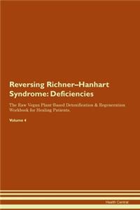 Reversing Richner-Hanhart Syndrome: Deficiencies The Raw Vegan Plant-Based Detoxification & Regeneration Workbook for Healing Patients. Volume 4