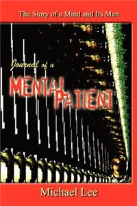 Journal of a Mental Patient: The Story of a Mind and Its Man