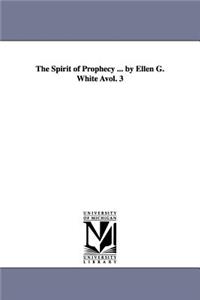 Spirit of Prophecy ... by Ellen G. White Avol. 3
