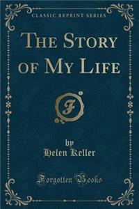 The Story of My Life (Classic Reprint)
