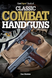 Gun Digest Book of Classic Combat Handguns