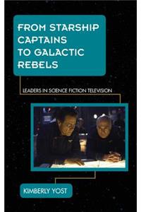 From Starship Captains to Galactic Rebels