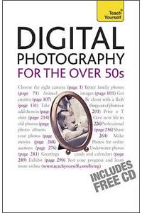 Digital Photography For The Over 50s: Teach Yourself
