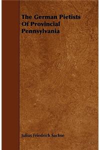 The German Pietists Of Provincial Pennsylvania