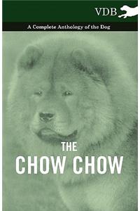 The Chow Chow - A Complete Anthology of the Dog -