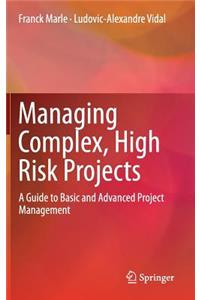 Managing Complex, High Risk Projects