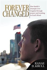 Forever Changed: One Family's Triumph Over Tragedy Through Prayer and Trusting in God's Word