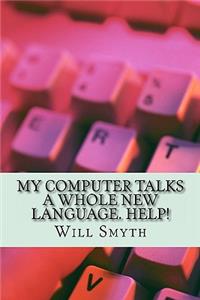 My Computer Talks a Whole New Language. Help!
