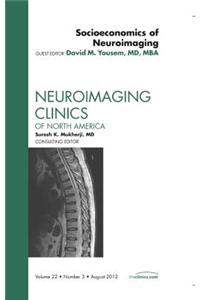 Socioeconomics of Neuroimaging, an Issue of Neuroimaging Clinics