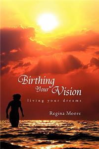 Birthing Your Vision