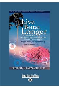 Live Better, Longer: The Science Behind the Amazing Health Benefits of Opcs (Easyread Large Edition)