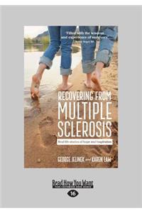 Recovering from Multiple Sclerosis: Real Life Stories of Hope and Inspiration (Large Print 16pt)