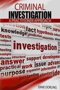 Criminal Investigation: A Practioner Approach