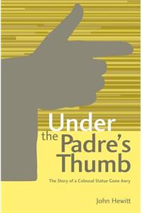 Under The Padre's Thumb