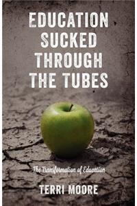 Education Sucked Through The Tubes