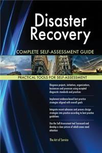 Disaster Recovery Complete Self-Assessment Guide