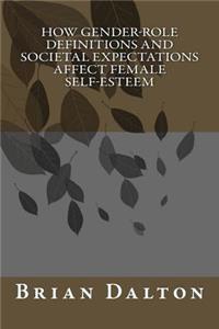 How Gender-Role Definitions and Societal Expectations Affect Female Self-Esteem