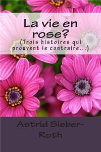 La vie en rose?