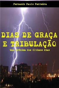 Dias de Graca E Tribulacao