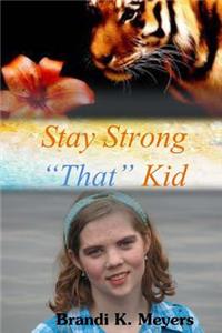 Stay Strong "That" Kid