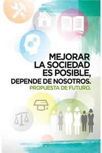 Mejorar la sociedad es posible, depende de nosotros