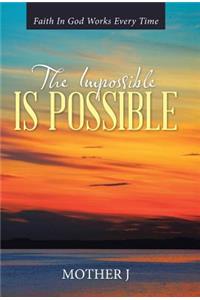 Impossible Is Possible