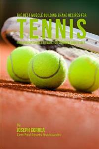Best Muscle Building Shake Recipes for Tennis