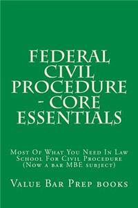Federal Civil Procedure - Core Essentials
