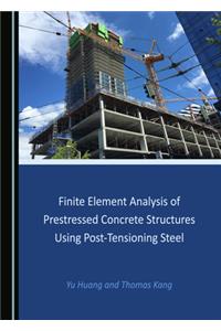 Finite Element Analysis of Prestressed Concrete Structures Using Post-Tensioning Steel