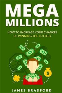 Mega Millions: How to Increase your Chances of Winning the Lottery