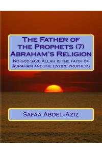The Father of the Prophets (7) Abraham's Religion
