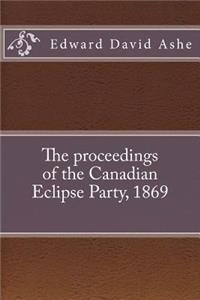 The proceedings of the Canadian Eclipse Party, 1869