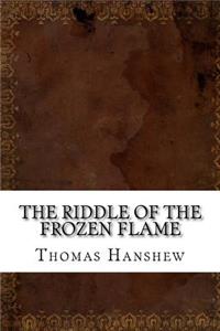 The Riddle of the Frozen Flame