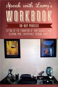 Speakwithlarry's " Workbook" 90 - Day Process